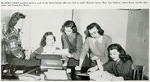 During the war women filled the rolls of men doing jobs that they had previously been kept from doing. Even the K-State Royal Purple was mostly staffed by women in 1944.